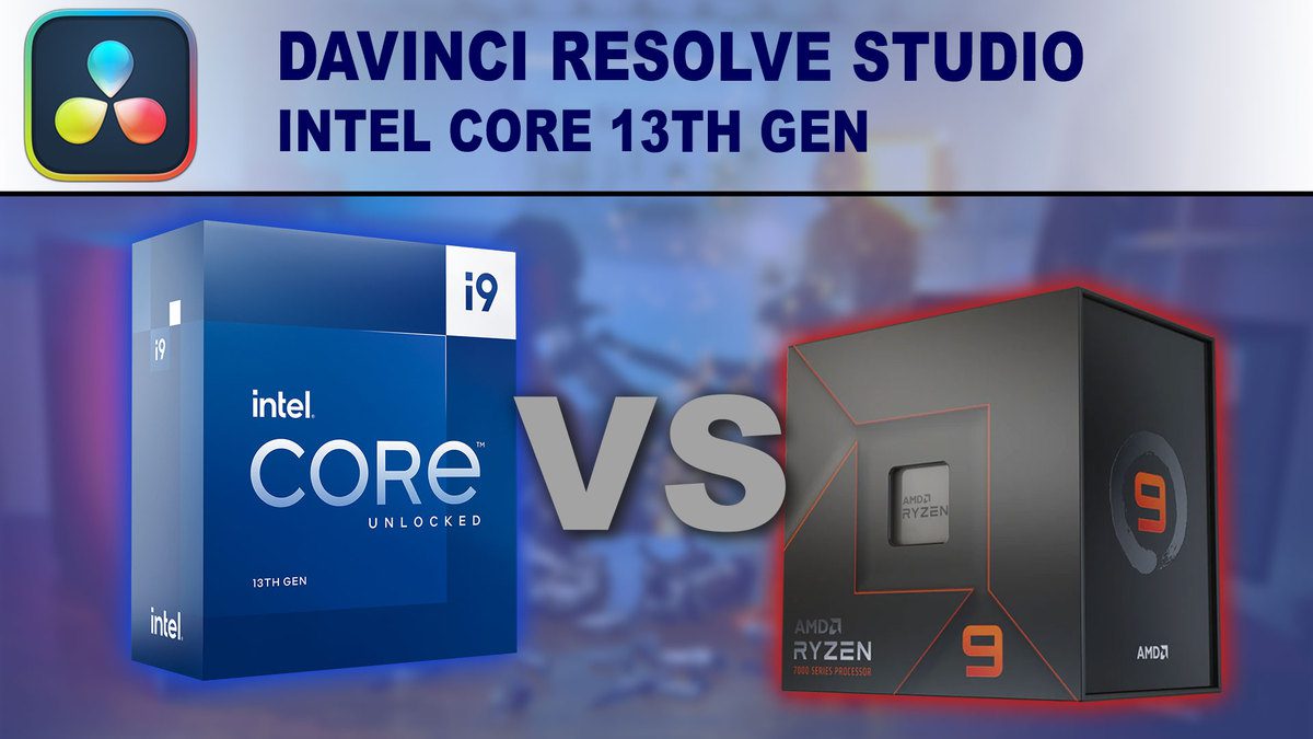 DaVinci Resolve Studio: 13th Gen Intel Core vs AMD Ryzen 7000