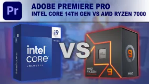 Adobe Premiere Pro: Intel Core 14th Gen vs AMD Ryzen 7000