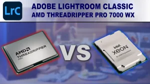 Adobe Lightroom Classic: AMD Threadripper PRO 7000 WX-Series vs Intel Xeon W-3400