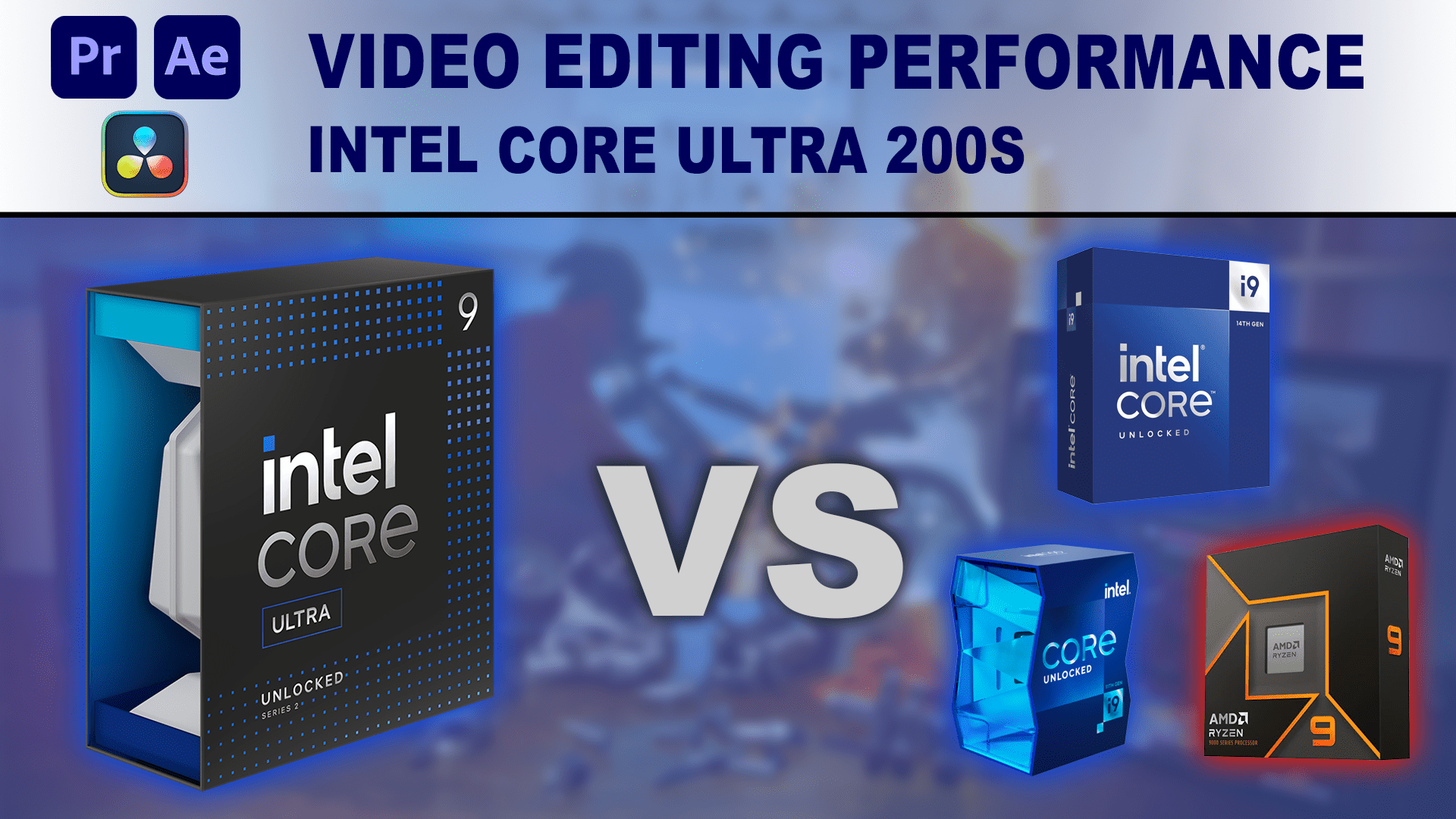 Core Ultra 200S for Video Editing