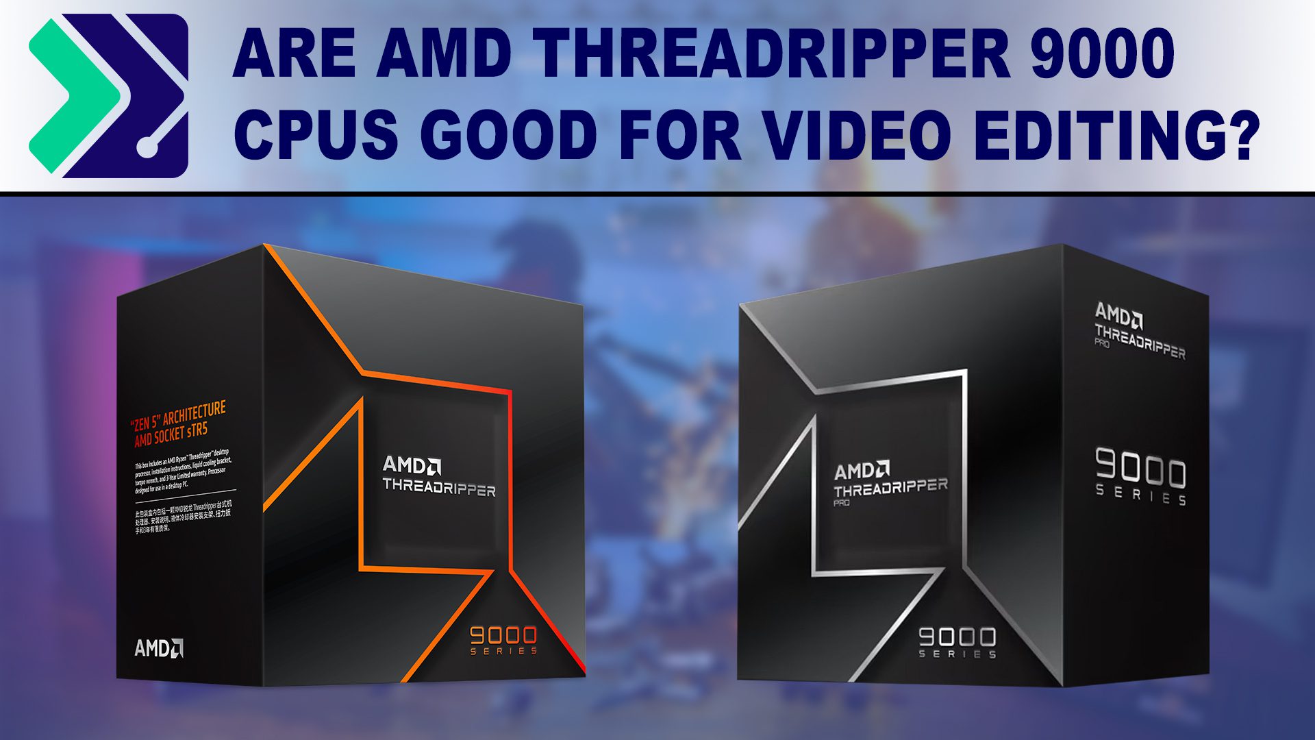 The main image for the article Are AMD Threadripper 9000 CPUs good for video editing?