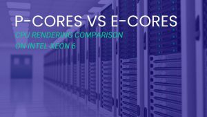 Featured Image for Xeon 6 P-cores vs E-cores for CPU Rendering Article with Title Overlaid on a Photo of Rack Servers in a Datacenter