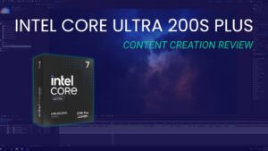 Featured Image for Intel Core Ultra 200S Plus Content Creation Review with CPU Box and Title Overlaid on Adobe Software Screenshot