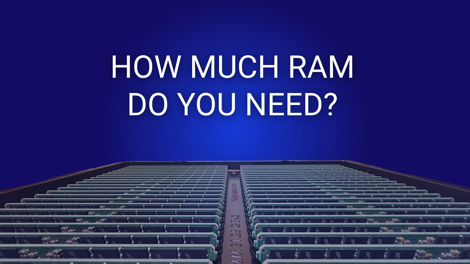 Featured Image for How Much RAM Do You Need Article with Title and Tray of RAM Modules Overlaid on Blue Background